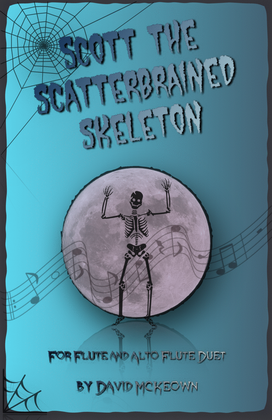Scott the Scatterbrained Skeleton, Spooky Halloween Duet for Flute and Alto Flute