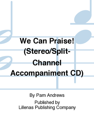 We Can Praise! (Stereo/Split-Channel Accompaniment CD)