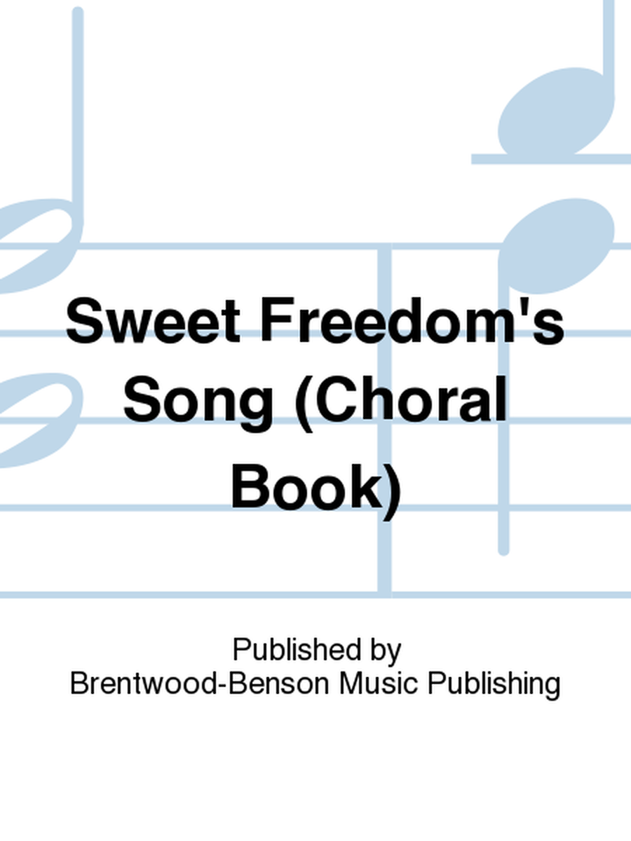 Sweet Freedom's Song (Choral Book)