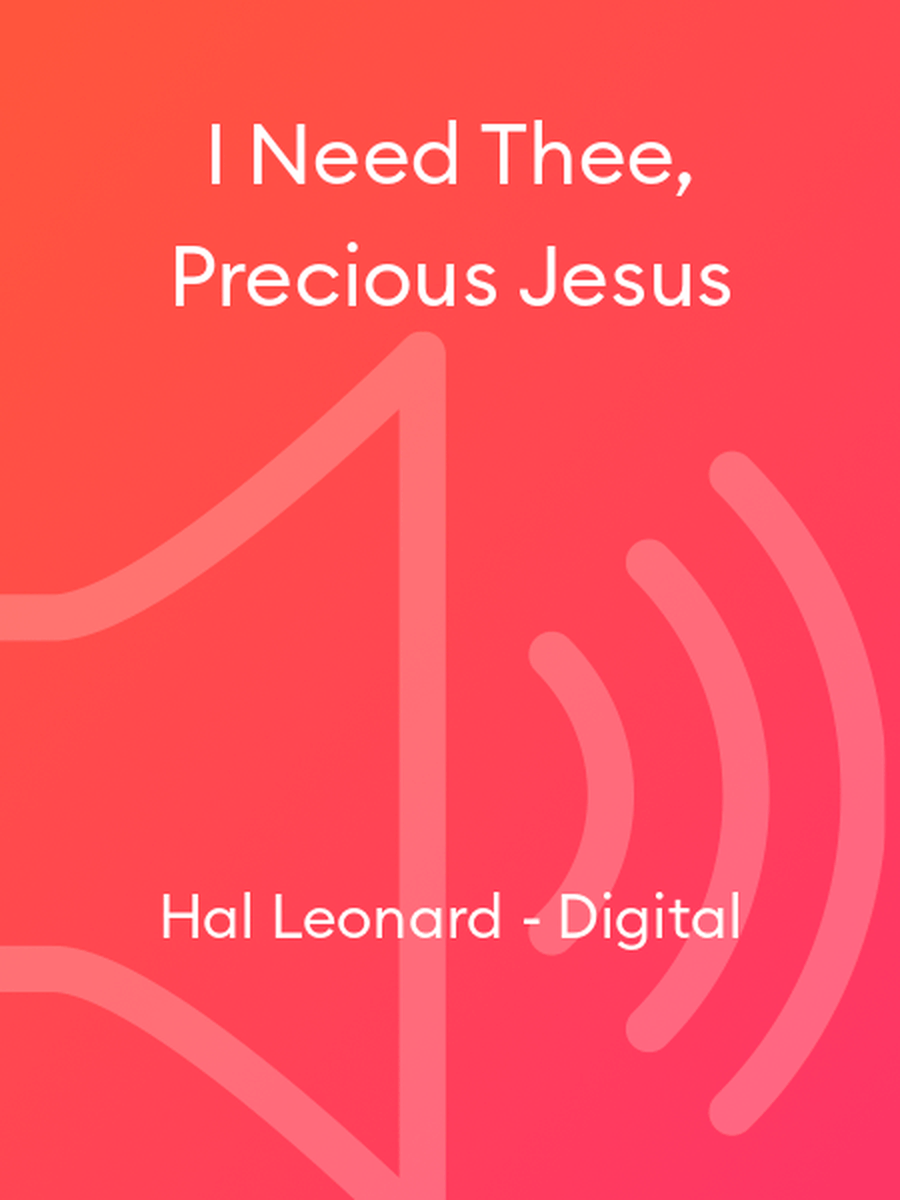 I Need Thee, Precious Jesus