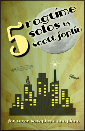 Five Ragtime Solos by Scott Joplin for Tenor Saxophone and Piano