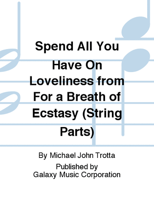Spend All You Have On Loveliness from For a Breath of Ecstasy (String Parts)