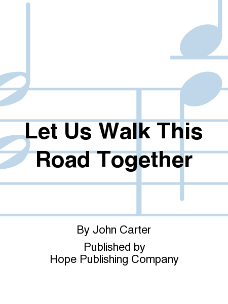 Let Us Walk This Road Together