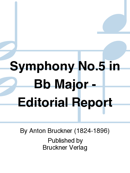 Symphony No. 5 in Bb Major - Editorial Report