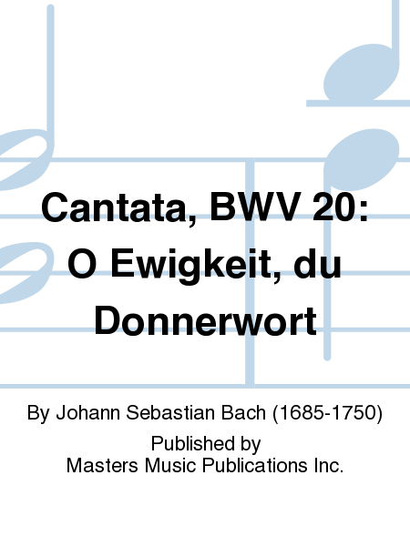 Cantata, BWV 20: O Ewigkeit, du Donnerwort
