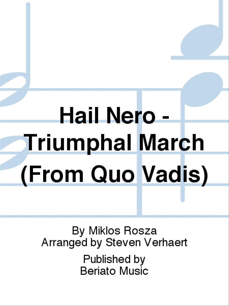 Hail Nero - Triumphal March (From Quo Vadis)