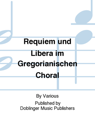 Requiem und Libera im Gregorianischen Choral