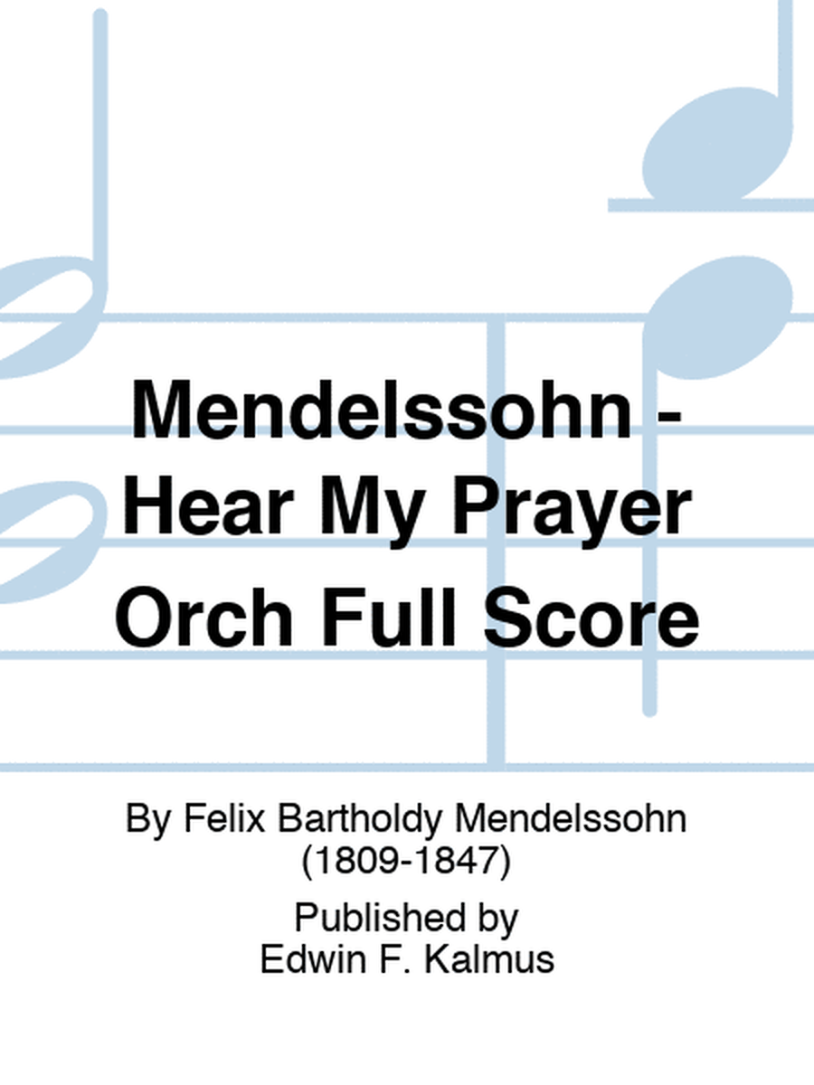 Mendelssohn - Hear My Prayer Orch Full Score