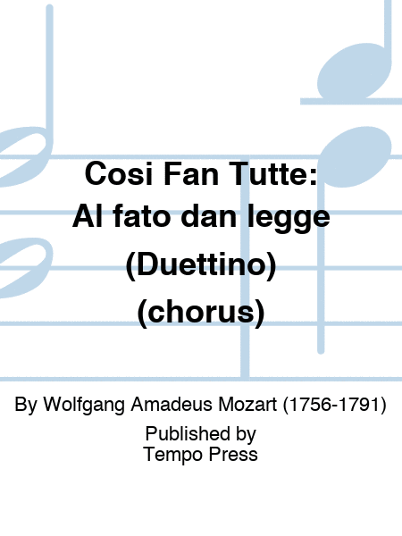 COSI FAN TUTTE: Al fato dan legge (Duettino) (chorus)