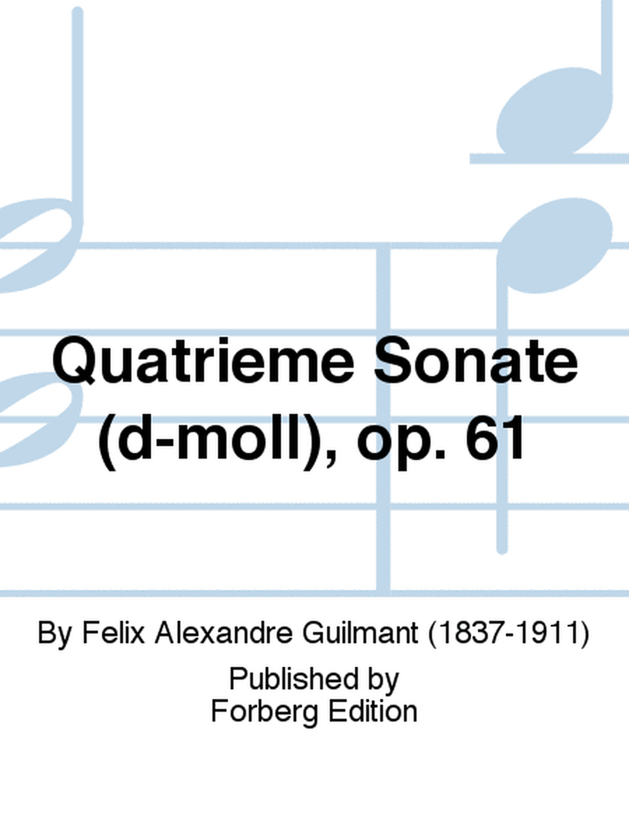 Quatrieme Sonate (d-moll), op. 61