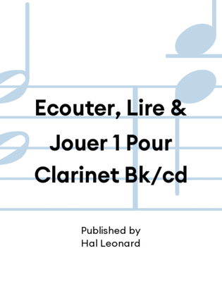 Book cover for Ecouter, Lire & Jouer 1 Pour Clarinet Bk/cd