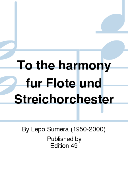 To the harmony fur Flote und Streichorchester