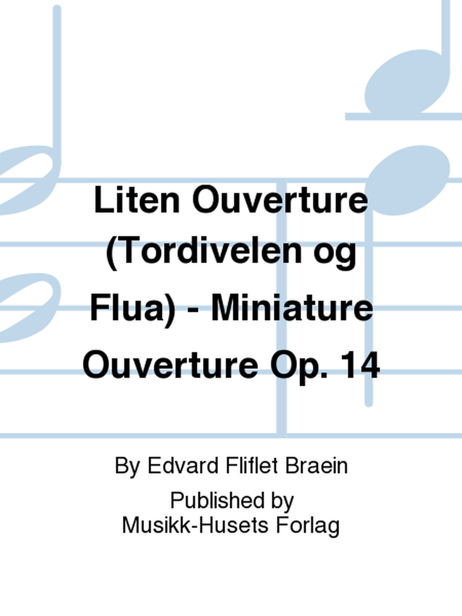 Liten Ouverture (Tordivelen og Flua) - Miniature Ouverture Op. 14