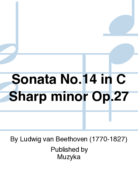 Sonata No. 14 in C Sharp minor Op. 27