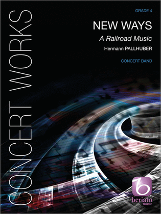 New Ways: A Railroad Music Concert Band Set Score And Parts