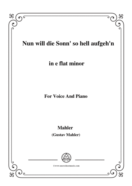 Mahler-Nun will die Sonn' so hell aufgeh'n(Kindertotenlieder Nr. 2) in e flat minor,for voice and piano image number null