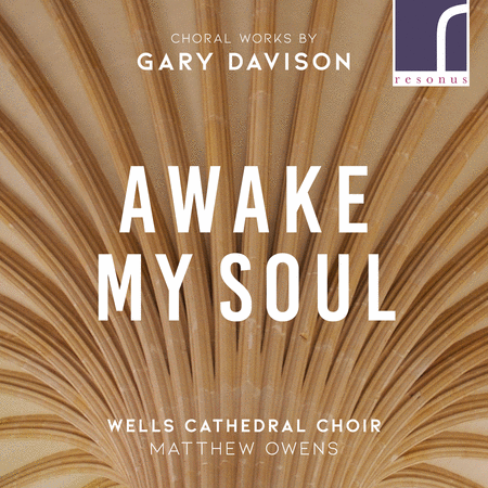 Awake, My Soul - Choral Works by Gary Davison