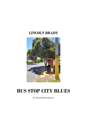 BUS STOP CITY BLUES - French Horn Quartet