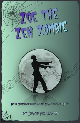 Zoe the Zen Zombie, Spooky Halloween Duet for Soprano and Alto Saxophone