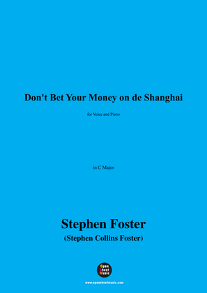S. Foster-Don't Bet Your Money on de Shanghai,in C Major