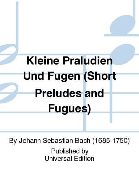 Kleine Praludien Und Fugen (Short Preludes and Fugues)