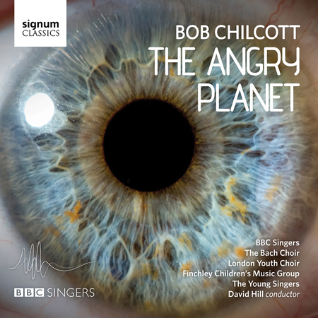 Bob Chilcott: the Angry Planet