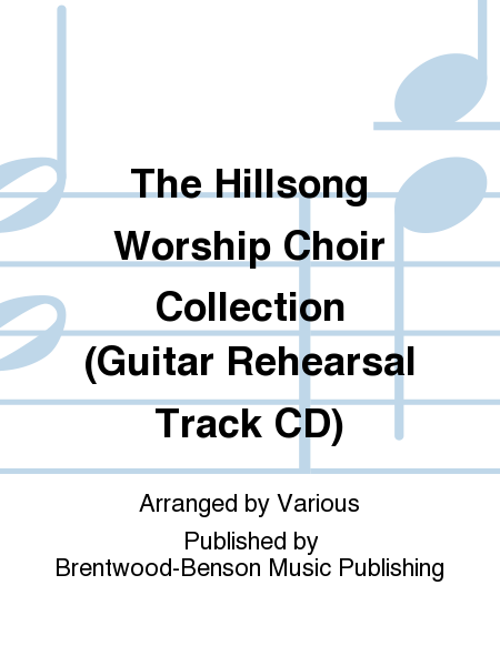 The Hillsong Worship Choir Collection (Guitar Rehearsal Track CD)