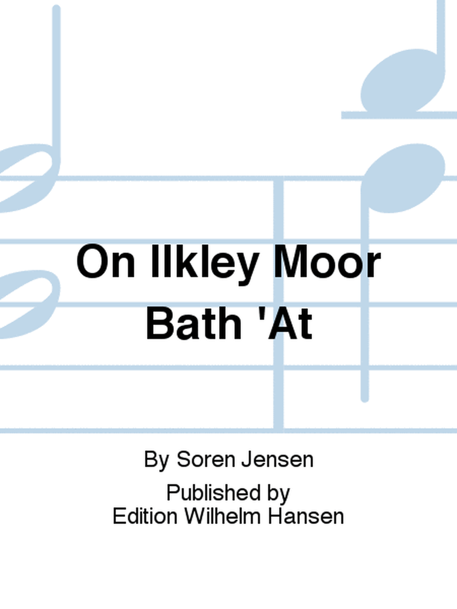On Ilkley Moor Bath 'At