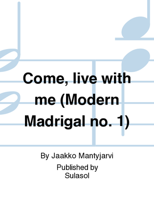 Come, live with me (Modern Madrigal no. 1)