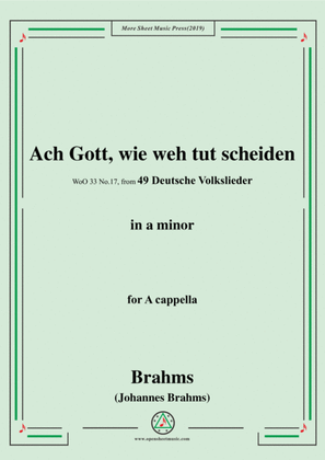 Brahms-Ach Gott,wie weh tut scheiden,WoO 33 No.17,from '49 Deutsche Volkslieder,WoO 33',in a minor,f