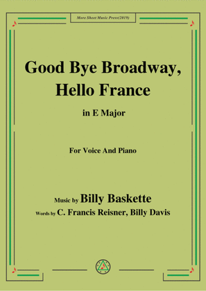 Billy Baskette-Good Bye Broadway,Hello France,in E Major,for Voice&Piano