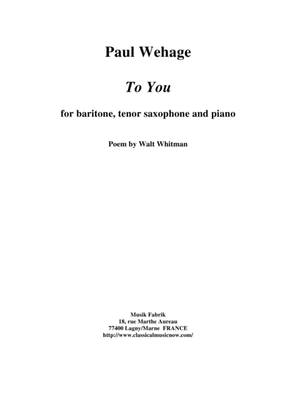 Paul Wehage: To You for baritone, tenor saxophone and piano