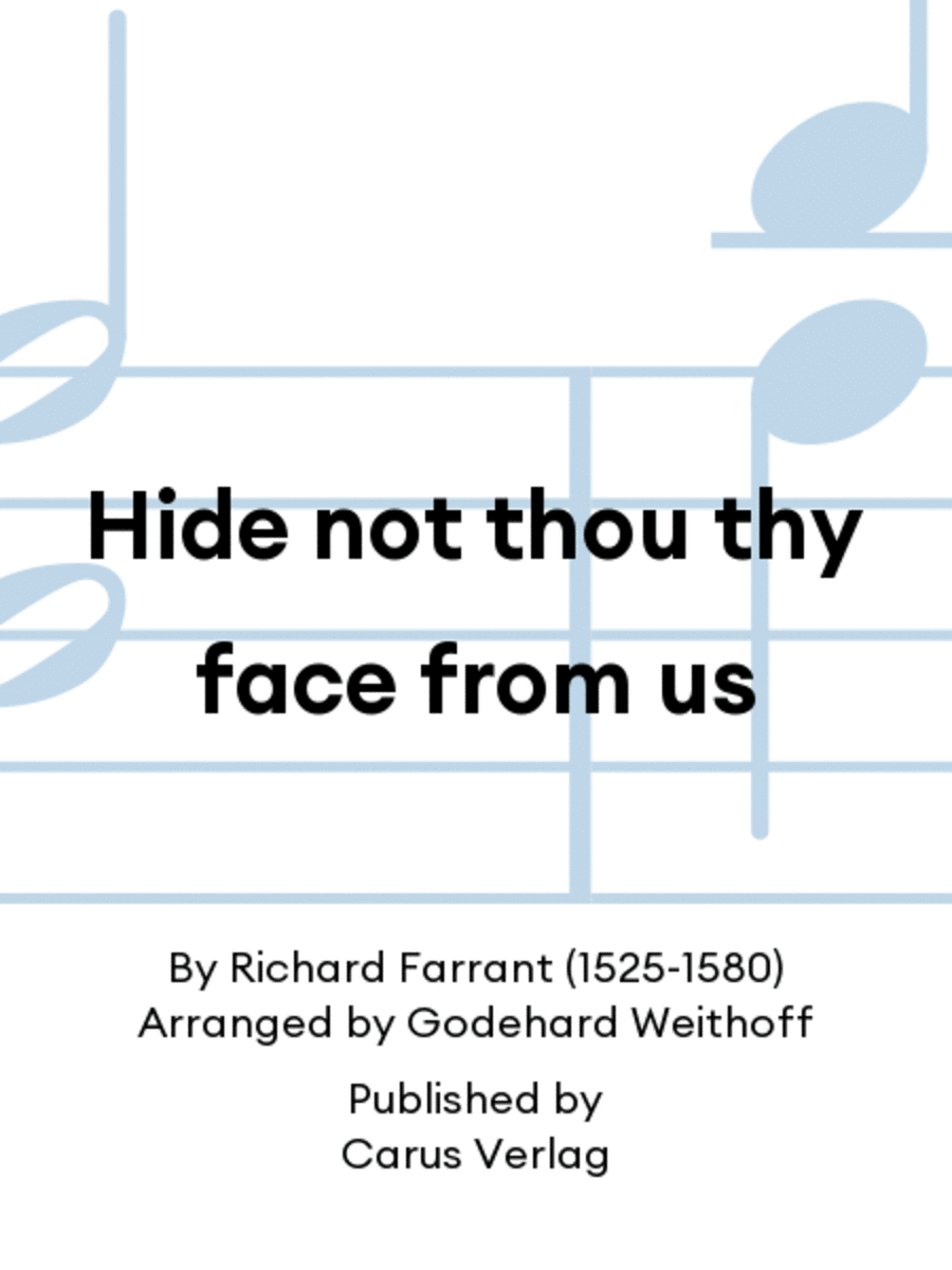 Hide not thou thy face from us