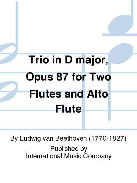 Ludwig van Beethoven: Trio in D major, Op. 87 for Two Flutes and Alto Flute (with B flat Clarinet and Viola parts as optional Alto Flute substitute)(KRABER)