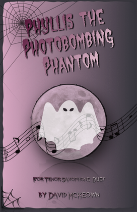 Phyllis the Photobombing Phantom, Halloween Duet for Tenor Saxophone