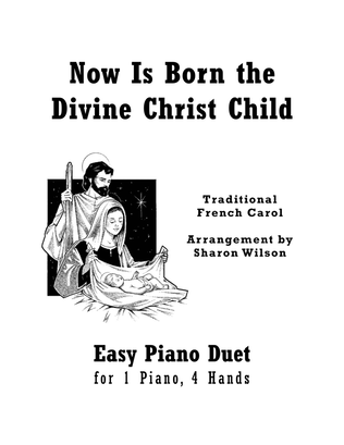 Book cover for Now Is Born the Divine Christ Child (Easy Piano Duet; 1 Piano, 4 Hands)