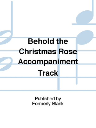 Behold the Christmas Rose Accompaniment Track