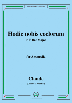 Goudimel-Hodie nobis coelorum,in E flat Major,for A cappella