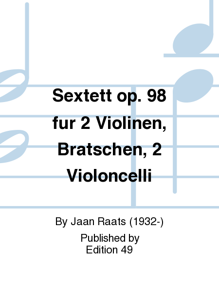 Sextett op. 98 fur 2 Violinen, Bratschen, 2 Violoncelli