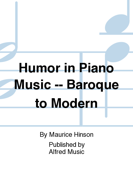 Humor in Piano Music -- Baroque to Modern