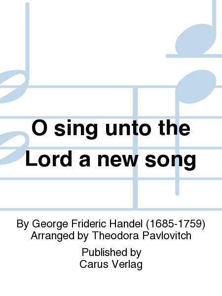 O sing unto the Lord a new song (O sing unto the Lord a new song (O singet unserm Gott ein neues Lied))