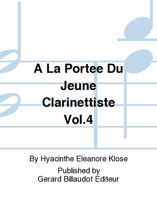 A La Portee Du Jeune Clarinettiste Vol. 4