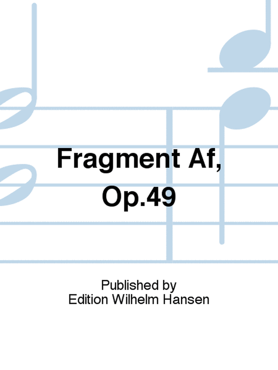 Fragment Af, Op.49