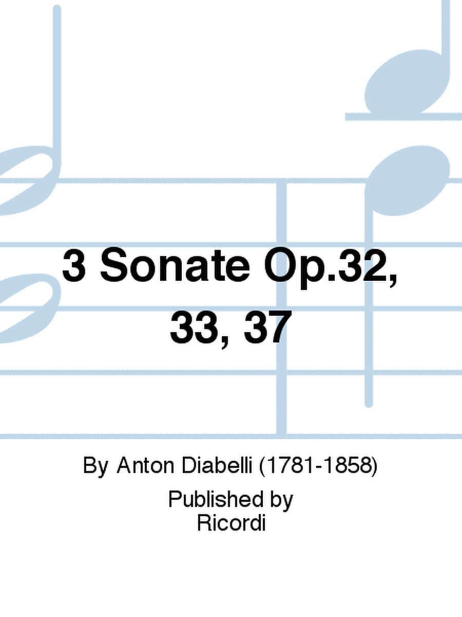 3 Sonate Op.32, 33, 37
