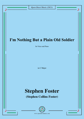 Book cover for S. Foster-I'm Nothing But a Plain Old Soldier,in C Major