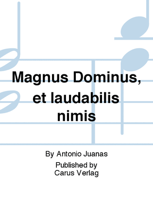 Magnus Dominus, et laudabilis nimis