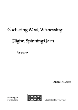 Gathering Wool, Witnessing Flight, Spinning Yarn