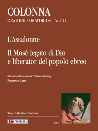 L’Assalonne (Modena 1684) - Il Mosè legato di Dio e liberator del popolo ebreo (Modena 1686). Critical Edition