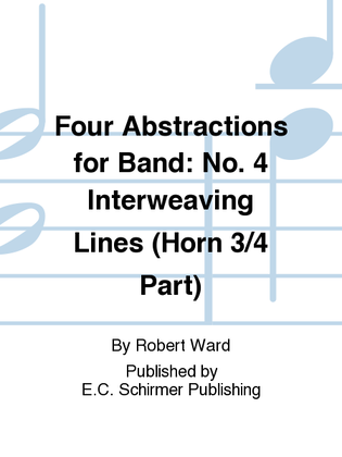 Four Abstractions for Band: 4. Interweaving Lines (Horn 3/4 Part)