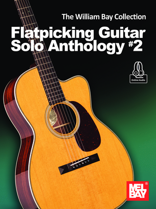 The William Bay Collection - Flatpicking Guitar Solo Anthology #2